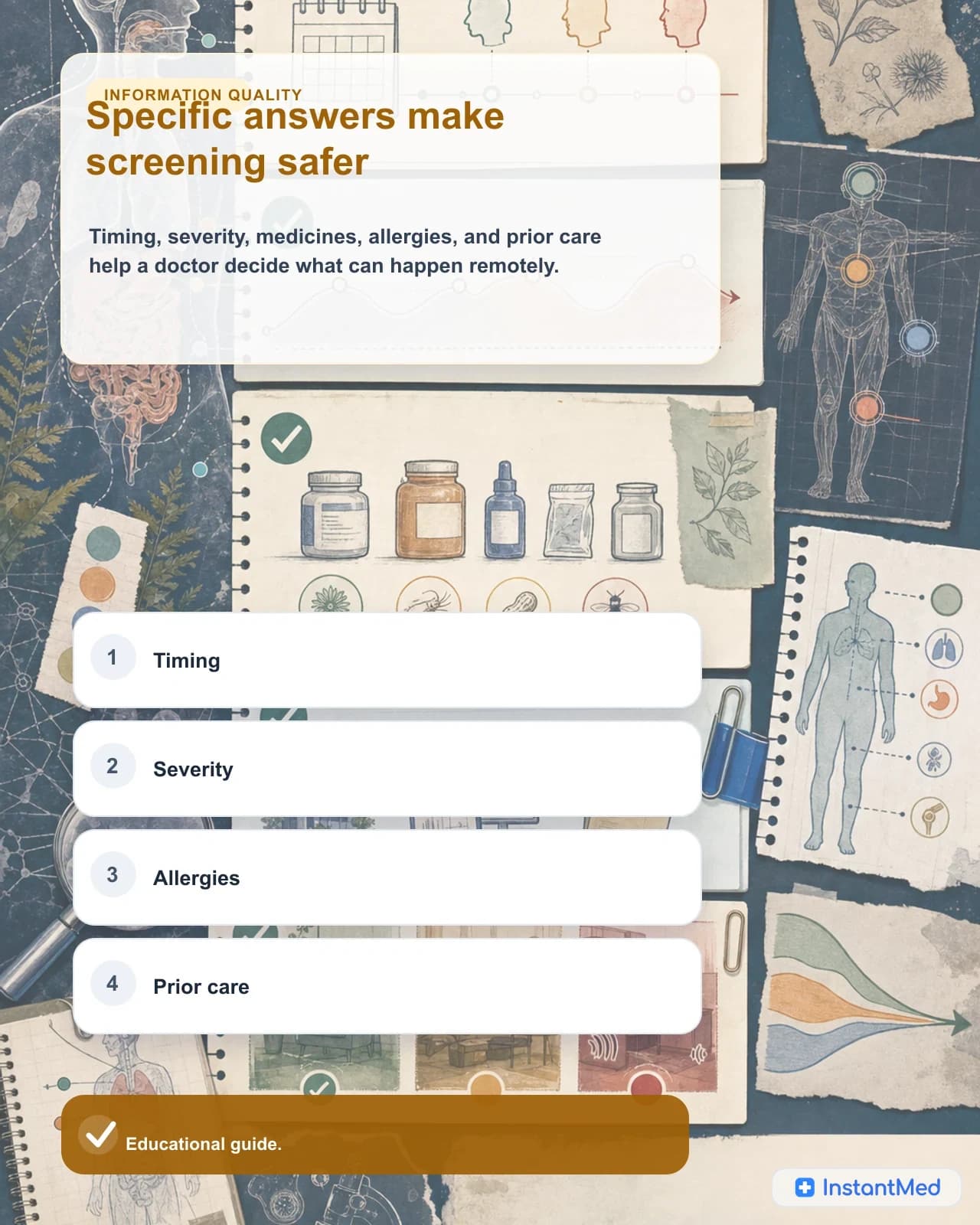 Specific answers make screening safer: Timing, severity, medicines, allergies, and prior care help a doctor decide what can happen remotely.